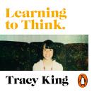 Learning to Think.: A broken system kept her trapped, education helped her break free Audiobook
