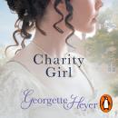Charity Girl: Georgette Heyer's sparkling Regency romance Audiobook