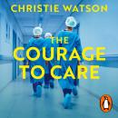 The Courage to Care: A Call for Compassion Audiobook