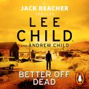 Better off Dead: (Jack Reacher 26) Audiobook
