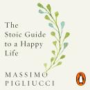 The Stoic Guide to a Happy Life: 53 Brief Lessons for Living Audiobook