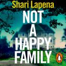 Not a Happy Family: the instant Sunday Times bestseller, from the #1 bestselling author of THE COUPL Audiobook
