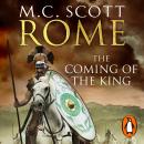 Rome: The Coming of the King (Rome 2): A compelling and gripping historical adventure that will keep Audiobook