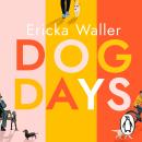 Dog Days: A life-affirming, poignant, moving story about three characters you’ll never forget Audiobook