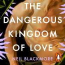 The Dangerous Kingdom of Love Audiobook
