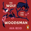 The Wolf and the Woodsman: The Sunday Times Bestseller Audiobook