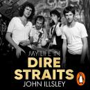 My Life in Dire Straits: The Inside Story of One of the Biggest Bands in Rock History Audiobook