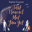 Just Haven't Met You Yet: The new feel-good love story from the author of THIS TIME NEXT YEAR Audiobook