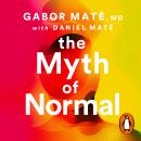 The Myth of Normal: Trauma, Illness & Healing in a Toxic Culture Audiobook