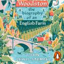 Woodston: The Biography of An English Farm – The Sunday Times Bestseller Audiobook