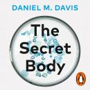 The Secret Body: How the New Science of the Human Body Is Changing the Way We Live Audiobook