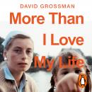 More Than I Love My Life: LONGLISTED FOR THE 2022 INTERNATIONAL BOOKER PRIZE Audiobook