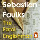 The Fatal Englishman: Three Short Lives Audiobook