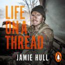 Life on a Thread: How my fight for survival made me stronger Audiobook