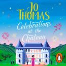 Celebrations at the Chateau: A cosy feel-good read to curl up with this winter Audiobook