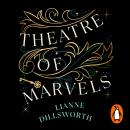 Theatre of Marvels: A thrilling and absorbing tale set in Victorian London Audiobook