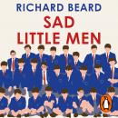 Sad Little Men: Private Schools and the Ruin of England Audiobook