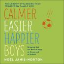 Calmer, Easier, Happier Boys: The revolutionary programme that transforms family life Audiobook