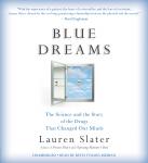 Blue Dreams: The Science and the Story of the Drugs that Changed Our Minds, Lauren Slater