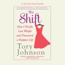 The Shift: How I Finally Lost Weight and Discovered a Happier Life Audiobook