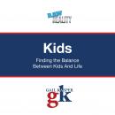 Kids: Finding the Balance Between Kids and Life Audiobook