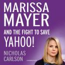 Marissa Mayer and the Fight to Save Yahoo! Audiobook