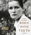 Born with Teeth: A Memoir Audiobook