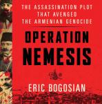 Operation Nemesis: The Assassination Plot that Avenged the Armenian Genocide Audiobook