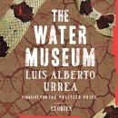 The Water Museum: Stories Audiobook