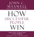 How Successful People Win: Turn Every Setback into a Step Forward Audiobook