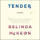 Tender: A Novel Audiobook
