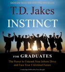 INSTINCT for Graduates: The Power to Unleash Your Inborn Drive and Face Your Unlimited Future Audiobook