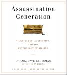 Assassination Generation: Video Games, Aggression, and the Psychology of Killing Audiobook