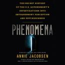 Phenomena: The Secret History of the U.S. Government's Investigations into Extrasensory Perception a Audiobook