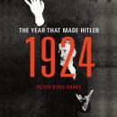 1924: The Year That Made Hitler Audiobook