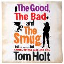 Good, The Bad and The Smug, Tom Holt