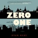 The Zero and the One: A Novel Audiobook