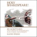 Holy Shakespeare!: 101 Scriptures That Appear in Shakespeare's Plays, Poems, and Sonnets Audiobook
