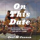On This Date: From the Pilgrims to Today, Discovering America One Day at a Time Audiobook