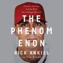 The Phenomenon: Pressure, the Yips, and the Pitch that Changed My Life Audiobook