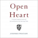 Open Heart: A Cardiac Surgeon's Stories of Life and Death on the Operating Table Audiobook