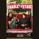 From Cradle to Stage: Stories from the Mothers Who Raised Rock Stars Audiobook