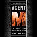 Agent M: The Lives and Spies of MI5's Maxwell Knight Audiobook