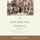 A Sovereign People: The Crises of the 1790s and the Birth of American Nationalism Audiobook