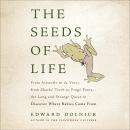 The Seeds of Life: From Aristotle to da Vinci, from Sharks' Teeth to Frogs' Pants, the Long and Stra Audiobook
