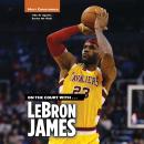 On the Court with...LeBron James Audiobook