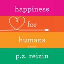 Happiness for Humans, P.Z. Reizin