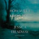 How Will I Know You?: A Novel Audiobook