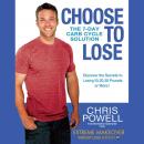 Choose to Lose: The 7-Day Carb Cycle Solution Audiobook