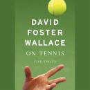 On Tennis: Five Essays Audiobook